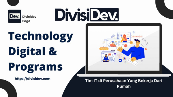 Memahami Cara Kerja Tim IT di Perusahaan Yang Bekerja Dari Rumah